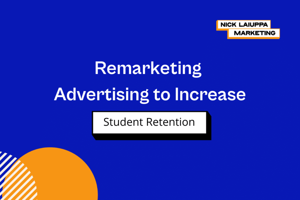remarketing advertising for schools - nick laiuppa marketing