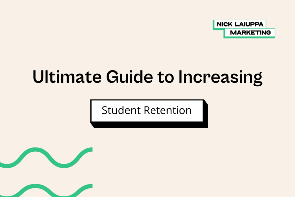 student retention strategies - guide to increasing student retention - nick laiuppa marketing