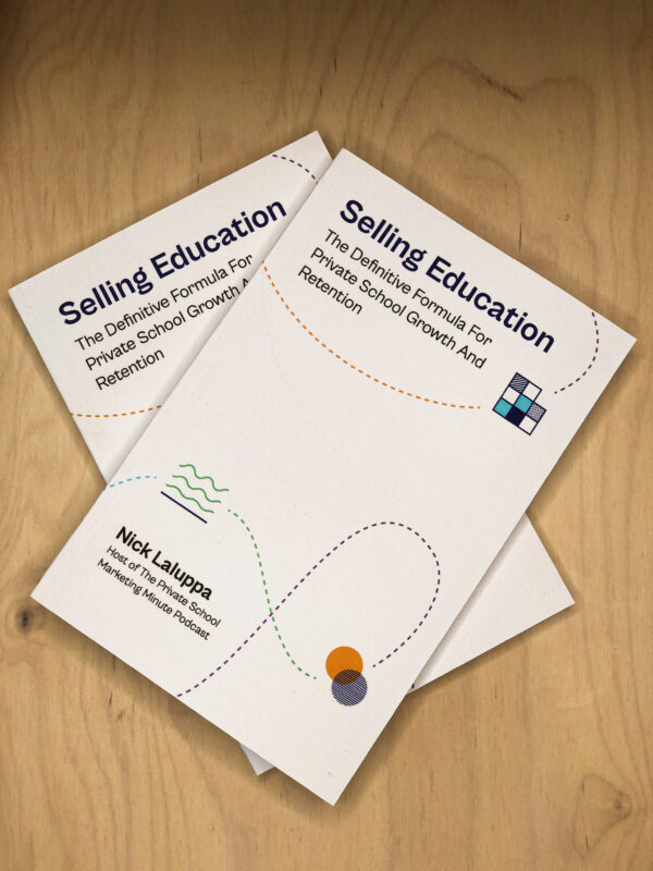 Selling education the definitive formula for private school growth and retention product image